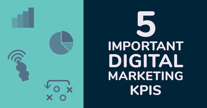 5 Important Digital Marketing KPIs